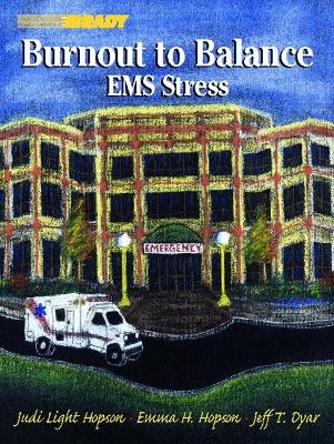 Burnout to Balance - Judi Light Hopson, Emma H. Hopson, Jeffrey T. Dyar  NREMT-P