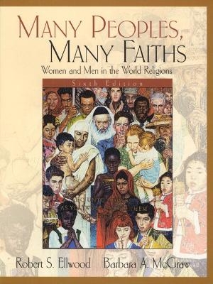 Many People, Many Faiths - Robert S. Ellwood  Emeritus, Barbara A. McGraw