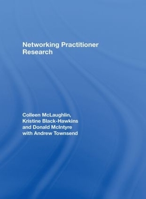 Networking Practitioner Research - Colleen McLaughlin, Kristine Black-Hawkins, Donald McIntyre, Andrew Townsend