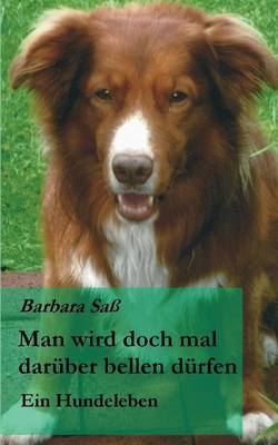 Man wird doch mal dar&uuml;ber bellen d&uuml;rfen - Barbara Sa&szlig;