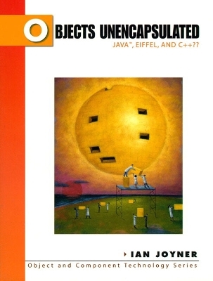 Objects Unencapsulated - Ian Joyner