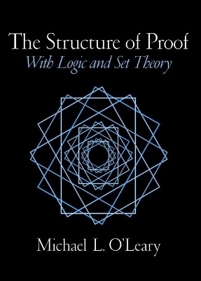 The Structure of Proof - Michael L. O'Leary
