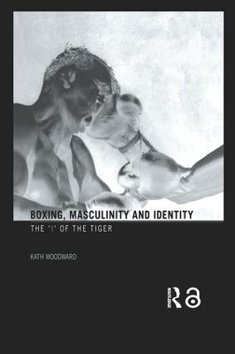 Boxing, Masculinity and Identity - Kath Woodward