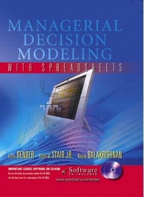 Managerial Decision Modeling with Spreadsheets and Student CD-ROM - Barry Render, Ralph M. Stair, Nagraj Balakrishnan