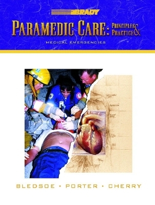 Paramedic Care - Bryan E. Bledsoe, Robert S. Porter, Richard A. Cherry  MS  EMT-P