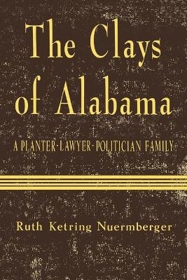 The Clays of Alabama - Ruth Ketring Nuermberger