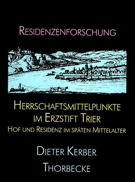 Herrschaftsmittelpunkte im Erzstift Trier - Dieter Kerber