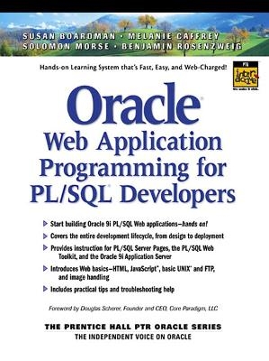 Oracle Web Application Programming for PL/SQL Developers - Susan Boardman, Melanie Caffrey, Solomon Morse, Benjamin Rosenzweig