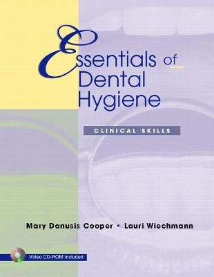 Essentials of Dental Hygiene - Mary Danusis Cooper, Lauri Wiechmann