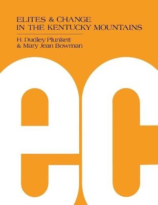 Elites and Change in the Kentucky Mountains - H. Dudley Plunkett, Mary Jean Bowman
