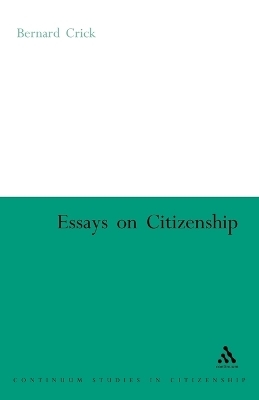 Essays on Citizenship - Sir Bernard Crick
