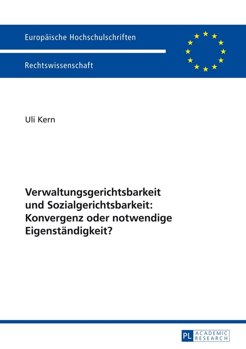 Verwaltungsgerichtsbarkeit und Sozialgerichtsbarkeit: Konvergenz oder notwendige Eigenst&auml;ndigkeit? - Uli Kern
