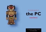 A Simple Guide to The PC
