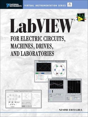 LabVIEW for Electric Circuits, Machines, Drives, and Laboratories - Nesimi Ertugrul