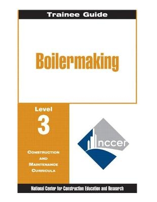 Boilermaking Level 3 Trainee Guide, Paperback -  NCCER