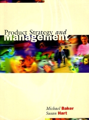 Product Strategy And Management - Michael Baker, Susan Hart