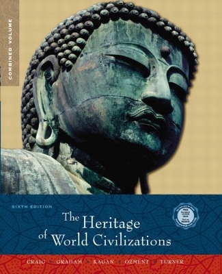Heritage of World Civilizations, Combined Volume - Albert M. Craig, William A. Graham, Donald M. Kagan, Steven Ozment, Frank M. Turner