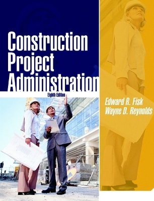 Construction Project Administration - Edward R. Fisk, Wayne D. Reynolds