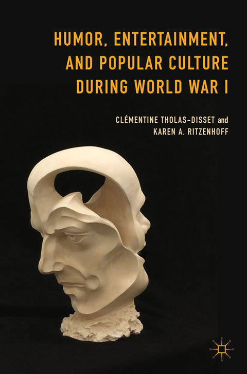 Humor, Entertainment, and Popular Culture during World War I - Cl&eacute;mentine Tholas-Disset, Karen A. Ritzenhoff