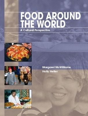 Food Around the World - Margaret McWilliams  Ph.D.  R.D.  Professor Emeritus, Holly Heller