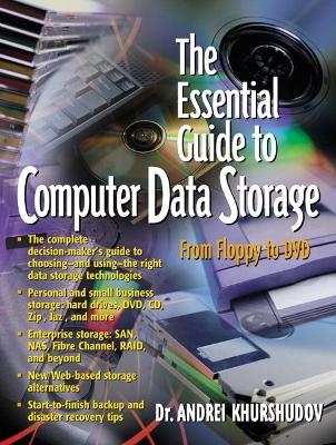 The Essential Guide to Computer Data Storage - Andrei Khurshudov