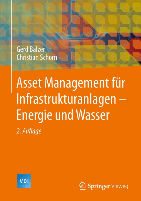 Asset Management f&uuml;r Infrastrukturanlagen - Energie und Wasser - Gerd Balzer, Christian Schorn