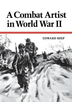 A Combat Artist in World War II - Edward Reep