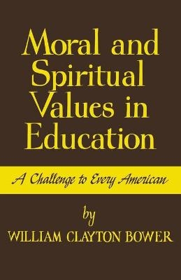 Moral and Spiritual Values in Education - William Clayton Bower