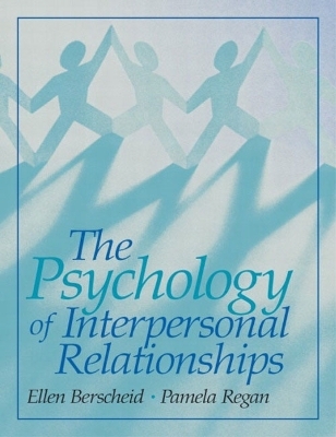 The Psychology of Interpersonal Relationships - Ellen Berscheid, Pamela Regan