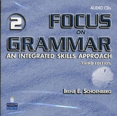 Focus on Grammar 2, Audio CDs (2) - Irene E. Schoenberg