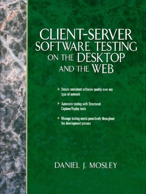 Client-Server Software Testing On The Desktop And The Web - Daniel J. Mosley
