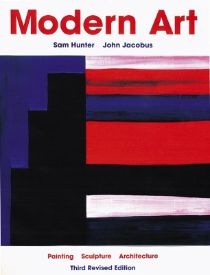 Modern Art, Third Edition Revised, Reprint - Sam Hunter, John Jacobus, Daniel Wheeler