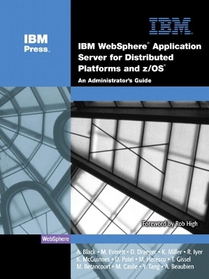IBM WebSphere Application Server for Distributed Platforms and z/OS - A. Black, M. Everett, D. Draeger, K. Miller, R. Iyer
