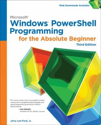 Windows PowerShell Programming for the Absolute Beginner, 3rd - Jerry Lee Ford Jnr.