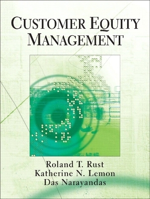 Customer Equity Management with Software - Roland T. Rust, Katherine N. Lemon, Valarie A. Zeithaml