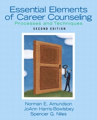 Essential Elements of Career Counseling - Norman E. Amundson, JoAnn E Harris-Bowlsbey, Spencer G. Niles