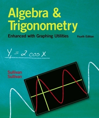 Algebra and Trigonometry Enhanced With Graphing Utilities - Michael Sullivan, III Sullivan  Michael
