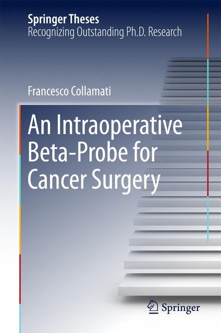 An Intraoperative Beta&minus;Probe for Cancer Surgery - Francesco Collamati