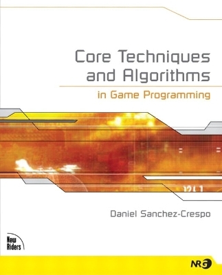 Core Techniques and Algorithms in Game Programming - Daniel Sanchez-Crespo Dalmau