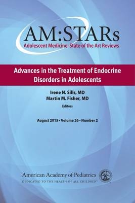 AM:STARs Advances in the Treatment of Endocrine Disorders in Adolescents -  Irene N. Sills
