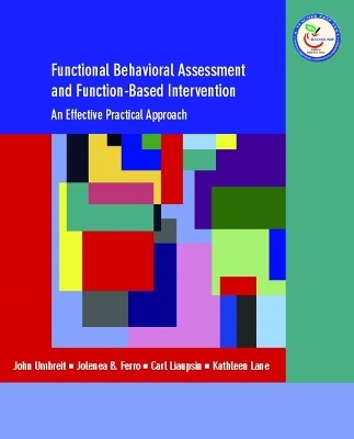 Functional Behavioral Assessment and Function-Based Intervention - John Umbreit, Jolenea Ferro, Carl Liaupsin, Kathleen Lane