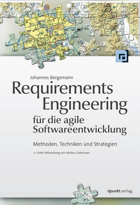Requirements Engineering für die agile Softwareentwicklung - Johannes Bergsmann