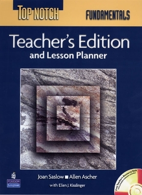 Top Notch Fundamentals with Super CD-ROM Teacher's Edition and Lesson Planner - Joan M. Saslow, Allen Ascher