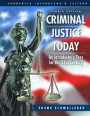 Criminal Justice Today -  Schmalleger