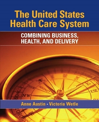 The United States Health Care System - Anne Austin, Vikki Wetle