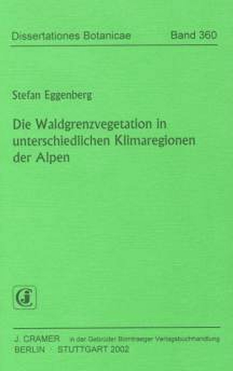 Die Waldgrenzvegetation in unterschiedlichen Klimaregionen der Alpen - Stefan Eggenberg