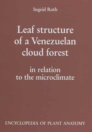 Handbuch der Pflanzenanatomie. Encyclopedia of plant anatomy. Traité d'anatomie végétale / Leaf Structure of a Venezuelan Cloud Forest