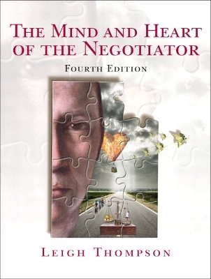 The Mind and Heart of the Negotiator - Leigh L. Thompson