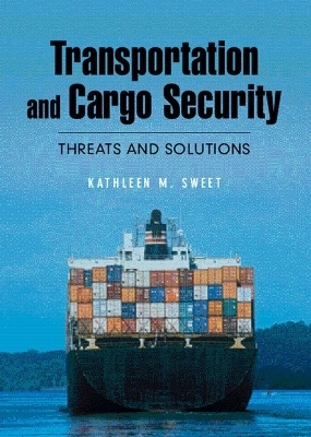 Transportation and Cargo Security - Kathleen M. Sweet