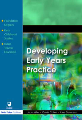 Developing Early Years Practice -  Carrie Cable,  Jane Devereux,  Linda Miller